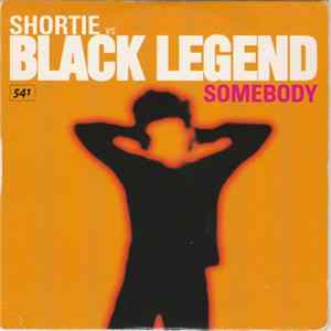 Shortie vs. Black Legend - Somebody FLAC