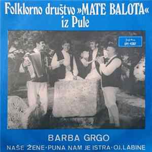 Folklorno Društvo "Mate Balota" Iz Pule - Barba Grgo FLAC
