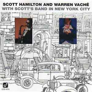 Scott Hamilton And Warren Vaché - Scott Hamilton And Warren Vaché With Scott's Band In New York City FLAC