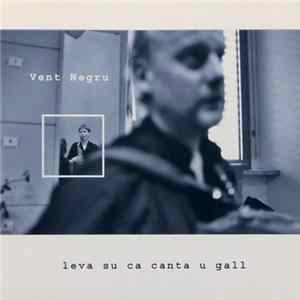 Vent Negru - Leva Su Ca Canta U Gall FLAC