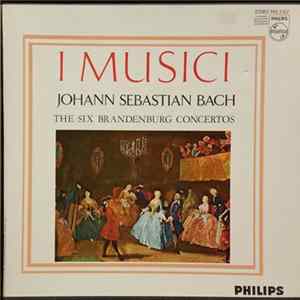 I Musici, Johann Sebastian Bach - The Six Brandenburg Concertos FLAC