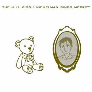 The Mill Kids - Michelman Sings Merritt FLAC