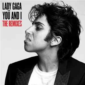 Lady Gaga - Yoü And I (The Remixes) FLAC