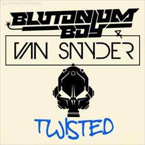 Blutonium Boy & Van Snyder - Twisted FLAC