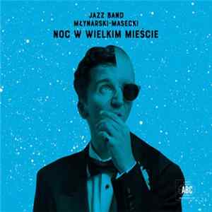 Jazz Band Młynarski Masecki - Noc W Wielkim Mieście FLAC
