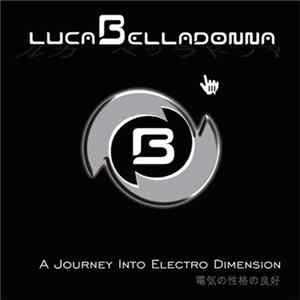 Luca Belladonna - A Journey Into Electro Dimension FLAC