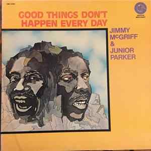 Jimmy McGriff, Junior Parker - Good Things Don't Happen Every Day FLAC