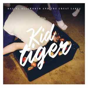 Daniel Ellsworth and the Great Lakes - Kid Tiger FLAC