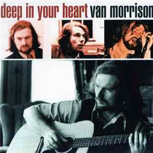 Van Morrison - Deep In Your Heart FLAC