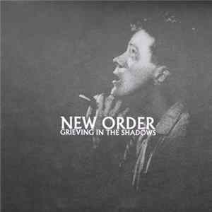 New Order - Grieving In The Shadows FLAC