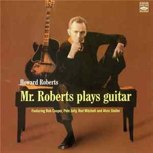 Howard Roberts - Mr. Roberts Plays Guitar FLAC