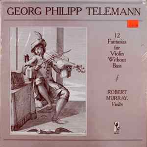 Georg Philipp Telemann - Robert Murray - 12 Fantasias For Violin Without Bass FLAC