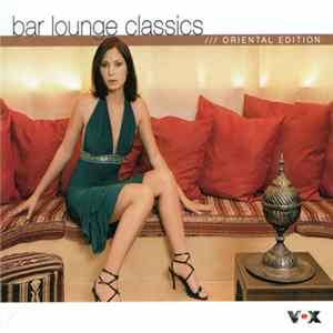 Various - Bar Lounge Classics (Oriental Edition) FLAC