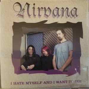 Nirvana - I Hate Myself And I Want To Die FLAC