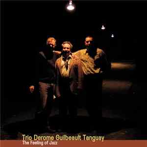 Trio Derome Guilbeault Tanguay - The Feeling Of Jazz FLAC