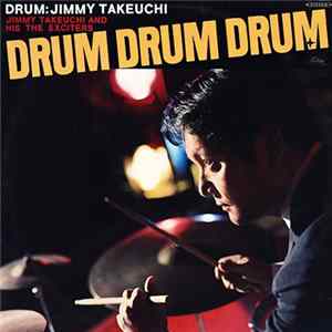 Jimmy Takeuchi, Jimmy Takeuchi And His The Exciters - Drum Drum Drum FLAC