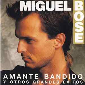 Miguel Bose - Amante Bandido Y Otros Grandes Exitos FLAC