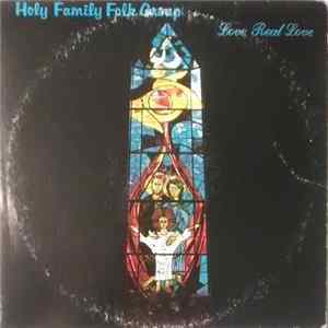 Holy Family Folk Group - Love Real Love FLAC