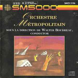 Orchestre Métropolitain · Walter Boudreau - Orchestre Métropolitain Sous La Direction De Walter Boudreau, Conductor FLAC