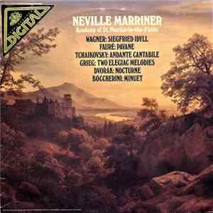 Neville Marriner, Academy Of St. Martin-in-the-Fields - Wagner / Fauré / Tchaikovsky / Grieg / Dvořák / Boccherini - Siegfried-Idyll / Pavane / Andante Cantabile / Two Elegiac Melodies / Nocturne / Minuet FLAC