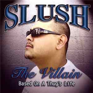 Slush The Villain - Based On A Thug's Life FLAC