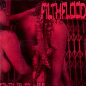 Filthflood - Filth Is My Life FLAC