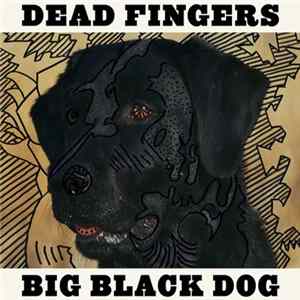 Dead Fingers - Big Black Dog FLAC