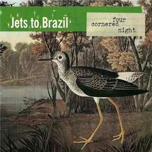 Jets To Brazil - Four Cornered Night FLAC