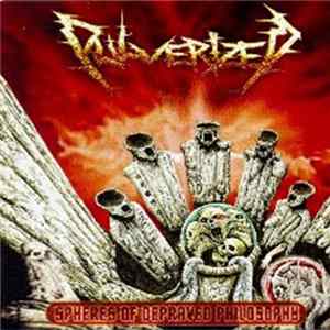 Pulverized - Spheres Of Depraved Philosophy FLAC