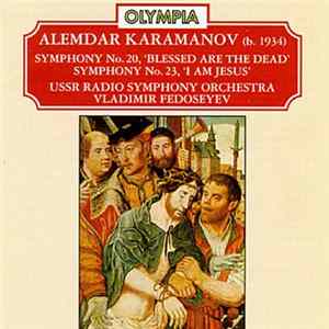 Alemdar Karamanov – USSR Radio Symphony Orchestra, Vladimir Fedoseyev - Symphony No. 20, 'Blessed Are The Dead' · Symphony No. 23, 'I Am Jesus' FLAC