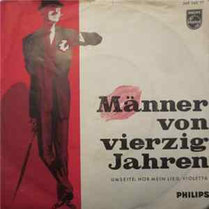 Marcel Und Die Antonios / Charles Nowa - Männer Von Vierzig Jahren / Hör Mein Lied, Violetta FLAC