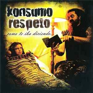 Konsumo Respeto - Como Te Iba Diciendo FLAC