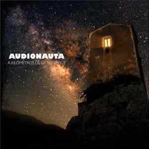 Audionauta - A Kilómetros de la Superficie FLAC
