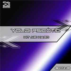 Yoldi Psicòtic - Hit Me Hard FLAC