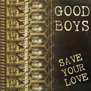 Good Boys - Save Your Love FLAC