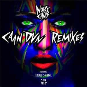 Noise Cans Featuring Louise Chantál - Caan Dun (Remixes) FLAC