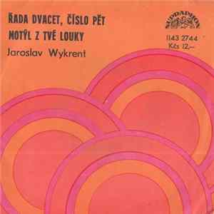 Jaroslav Wykrent - Řada Dvacet, Číslo Pět / Motýl Z Tvé Louky FLAC