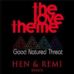 The Love Theme - Hen & Remi (Good Natured Threat Remix) FLAC