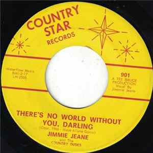 Jimmie Jeane And The Country Dudes - There's No World Without You, Darling FLAC