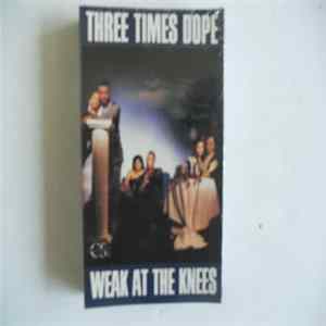 Three Times Dope - Weak At The Knees FLAC