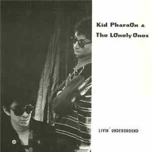 Kid Pharaon & The Lonely Ones - Livin'underground FLAC