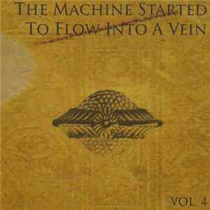 Various - The Machine Started To Flow Into A Vein (Vol. 4) - 2014 11 08 FLAC