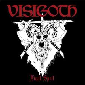 Visigoth - Final Spell FLAC