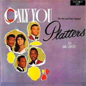 The Platters - Only You - The One And Only Original Platters 10 Big Hits FLAC