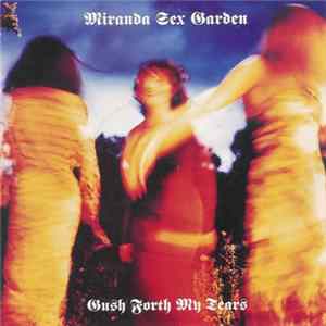 Miranda Sex Garden - Gush Forth My Tears FLAC
