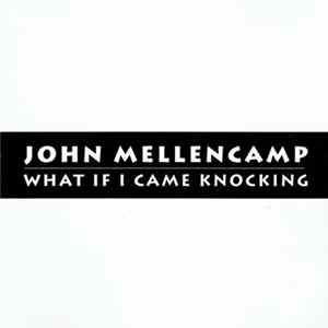 John Mellencamp - What If I Came Knocking FLAC