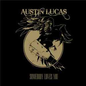 Austin Lucas - Somebody Loves You FLAC