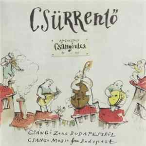 Csürrentő Együttes - Csángó Utca (Csángó Zene Budapestről = Csángó Music From Budapest) FLAC