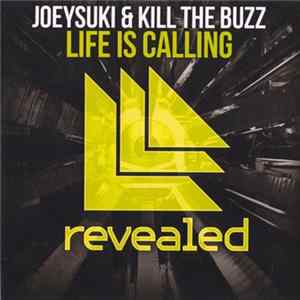 Joeysuki & Kill The Buzz - Life Is Calling FLAC