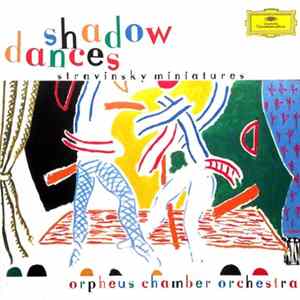 Orpheus Chamber Orchestra, Igor Stravinsky - Shadow Dances - Stravinsky Miniatures FLAC